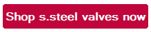 Shop s.steel valves now